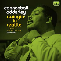 Swingin' in Seattle, Live at the Penthouse 1966-1967 by Cannonball Adderley