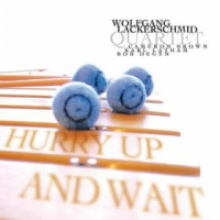 Album Wolfgang Lackerschmid "Hurry Up and Wait" by Karl Latham