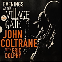 Evenings At The Village Gate: John Coltrane With Eric Dolphy - Never-Before-Heard Recording ﻿Of Two Of The Most Iconic Forces In Jazz - Set To Debut July 14