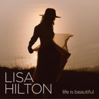 Lisa Hilton Celebrates Optimism In 'Life Is Beautiful' With Luques Curtis & Rudy Royston