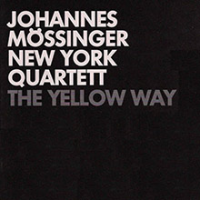 Album Johannes Mossinger New York Quarter "The Yellow Way" by Karl Latham