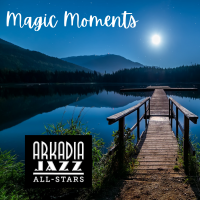 Magic Moments by Arkadia Jazz All-Stars