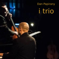 Dan Papirany's New Album 'I Trio' Is A Unique Individual Project